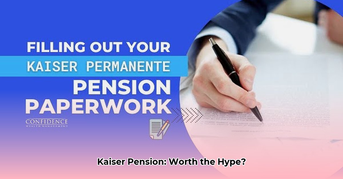 is-kaiser-pension-worth-it